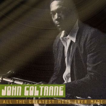 John Coltrane - All the Greatest Hits Ever Made