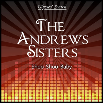The Andrews Sisters - Shoo-Shoo-Baby