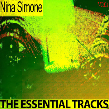Nina Simone - The Essential Tracks, Vol. 1