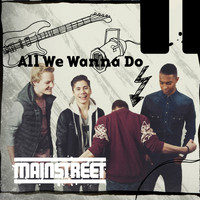 Mainstreet - All We Wanna Do