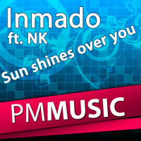 Inmado featuring NK - Sun Shines Over You