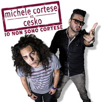 Michele Cortese - Io Non Sono Cortese (feat. Cesko)