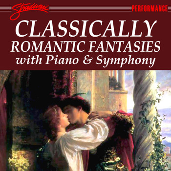 Various Artists - Classically Romantic Fantasies with Piano and Symphony