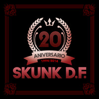 SKUNK DF - 20 Aniversario