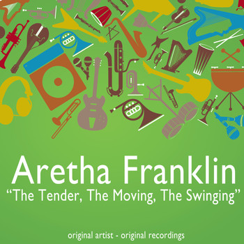 Aretha Franklin - The Tender, the Moving, the Swinging