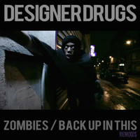 Designer Drugs - Zombies! / Back Up In This