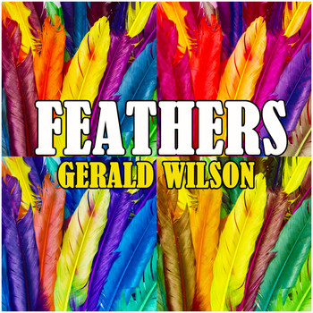 Gerald Wilson - Feathers
