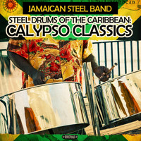 Jamaican Steel Band - Steel Drums of the Caribbean: Calypso Classics (Digitally Remastered)