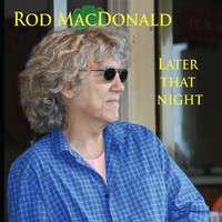 Rod MacDonald - Later That Night