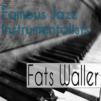 Fats Waller - Famous Jazz Instrumentalists