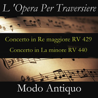 Modo Antiquo - L 'Opera Per Traversiere