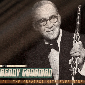 Benny Goodman - All the Greatest Hits Ever Made, Vol. 1