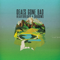 Deal's Gone Bad - Heartbreaks & Shadows