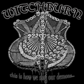 Witchburn - This Is How We Slay Our Demons...