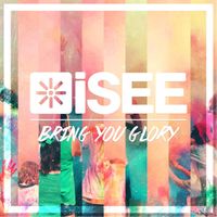 Isee - Bring You Glory