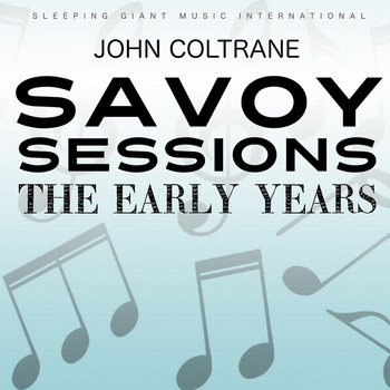 John Coltrane - The Early Years - Savoy Sessions