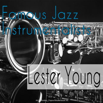 Lester Young - Famous Jazz Instrumentalists