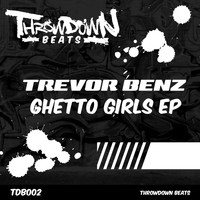 Trevor Benz - Ghetto Girls EP