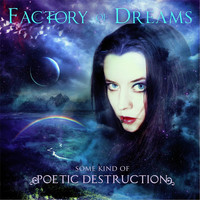 Factory Of Dreams - Some Kind of Poetic Destruction
