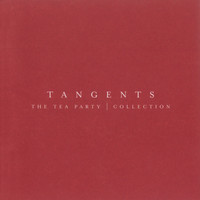 The Tea Party - Tangents - The Tea Party Collection