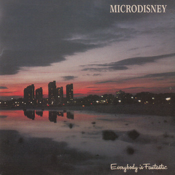 Microdisney - Everybody Is Fantastic