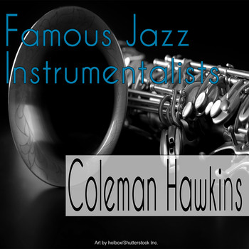 Coleman Hawkins - Famous Jazz Instrumentalists