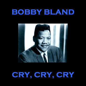 Bobby Bland - Cry Cry Cry
