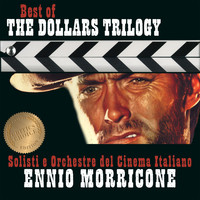 Solisti e Orchestre del Cinema Italiano - Ennio Morricone – Best of the Dollars Trilogy – Critic's Choice