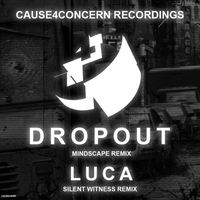 Cause4Concern - Dropout (Mindscape Remix) / Luca (Silent Witness Remix)