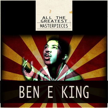 Ben E. King - All the Greatest Masterpieces