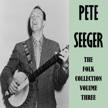 Pete Seeger - The Folk Collection, Vol. 3