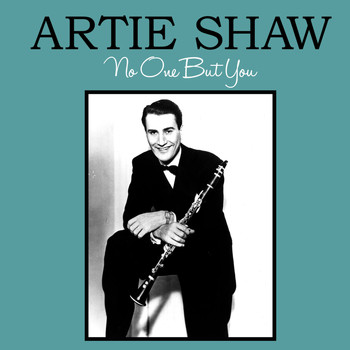 Artie Shaw - No One but You