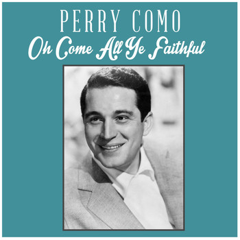 Perry Como - Oh Come All Ye Faithful