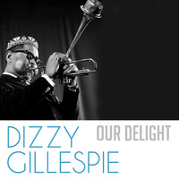 Dizzy Gillespie - Our Delight