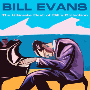 Bill Evans - Bill Evans: The Ultimate Best of Bill's Collection