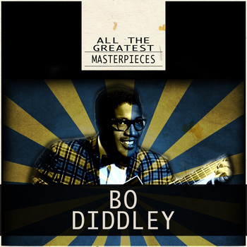 Bo Diddley - All the Greatest Masterpieces
