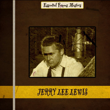 Jerry Lee Lewis - Essential Famous Masters