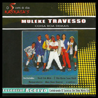 Muleke Travesso - Coisa Boa Demais