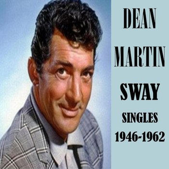 Dean Martin - Sway - The Singles 1946-1962