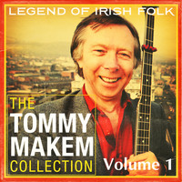 Tommy Makem - The Tommy Makem Collection, Vol. 1 (Extended Remastered Edition)