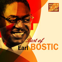 Earl Bostic - Masters Of The Last Century: Best of Earl Bostic