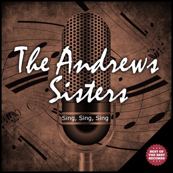 The Andrews Sisters - Sing, Sing, Sing