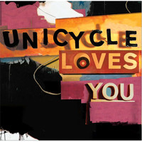 Unicycle Loves You - Unicycle Loves You