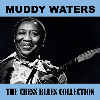 Muddy Waters - The Chess Blues Collection