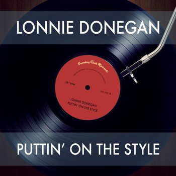 Lonnie Donegan - Puttin' on the Style