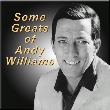 Andy Williams - Some Greats of Andy Williams