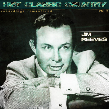 Jim Reeves - Hot Classic Country Recordings Remastered, Vol. 2