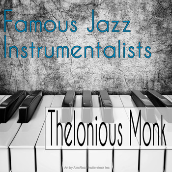 Thelonious Monk - Famous Jazz Instrumentalists
