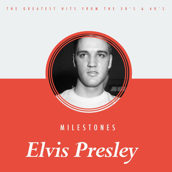 Elvis Presley - Milestones