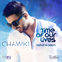 Chawki - Time Of Our Lives - Farhat Al Aalam